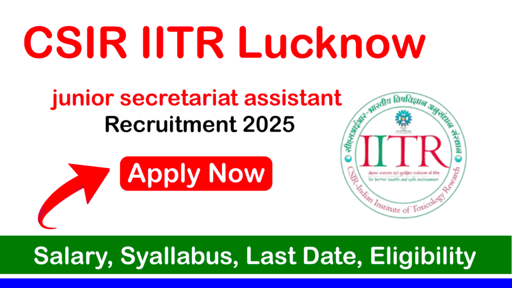 CSIR IITR Lucknow Junior Secretariat Assistant Recruitment 2025